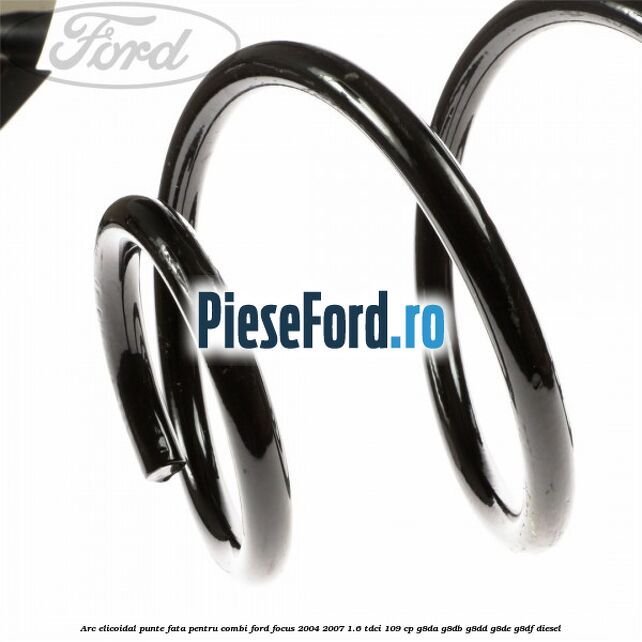 Arc elicoidal punte fata pentru combi Ford Focus 2004-2007 1.6 TDCi 109 cp G8DA, G8DB, G8DD, G8DE, G8DF diesel