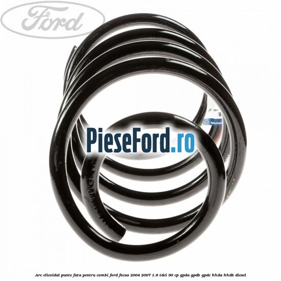 Arc elicoidal punte fata pentru combi Ford Focus 2004-2007 1.6 TDCi 90 cp Arc elicoidal punte fata pentru combi Ford Focus 2004-2007 1.6 TDCi 90 cp GPDA, GPDB, GPDC, HHDA, HHDB diesel