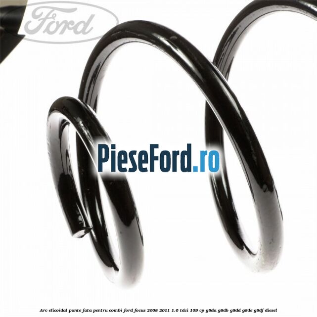Arc elicoidal punte fata pentru combi Ford Focus 2008-2011 1.6 TDCi 109 cp Arc elicoidal punte fata pentru combi Ford Focus 2008-2011 1.6 TDCi 109 cp G8DA, G8DB, G8DD, G8DE, G8DF diesel