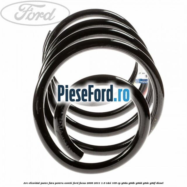 Arc elicoidal punte fata pentru combi Ford Focus 2008-2011 1.6 TDCi 109 cp Arc elicoidal punte fata pentru combi Ford Focus 2008-2011 1.6 TDCi 109 cp G8DA, G8DB, G8DD, G8DE, G8DF diesel