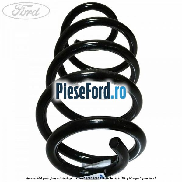 Arc elicoidal punte fata roti duble Ford Transit 2019-2023 2.0 EcoBlue 4x4 170 cp BLRA, YNR6, YNRA diesel