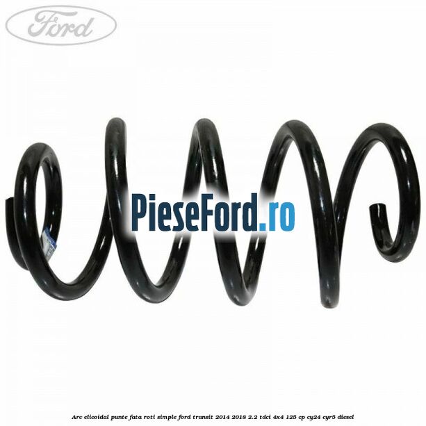 Arc elicoidal punte fata roti simple Ford Transit 2014-2018 2.2 TDCi 4x4 125 cp Arc elicoidal punte fata roti simple Ford Transit 2014-2018 2.2 TDCi 4x4 125 cp CY24, CYR5 diesel