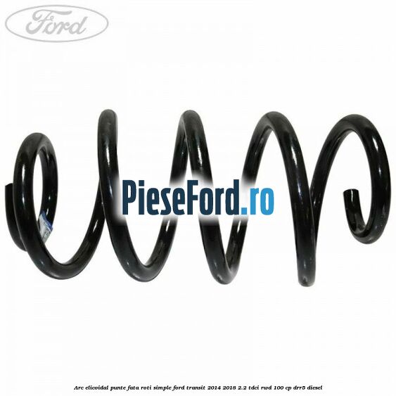 Arc elicoidal punte fata roti simple Ford Transit 2014-2018 2.2 TDCi RWD 100 cp DRR5 diesel