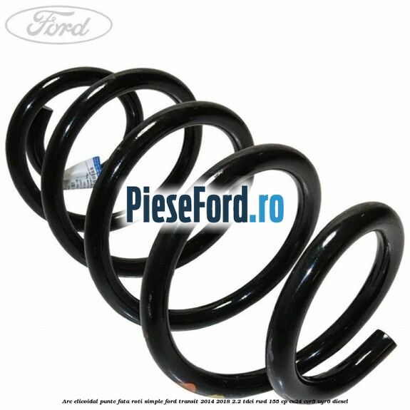 Arc elicoidal punte fata roti simple Ford Transit 2014-2018 2.2 TDCi RWD 155 cp CV24, CVR5, UYR6 diesel