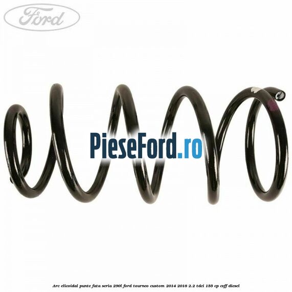 Arc elicoidal punte fata seria 290L Ford Tourneo Custom 2014-2018 2.2 TDCi 155 cp Arc elicoidal punte fata seria 290L Ford Tourneo Custom 2014-2018 2.2 TDCi 155 cp CVFF diesel