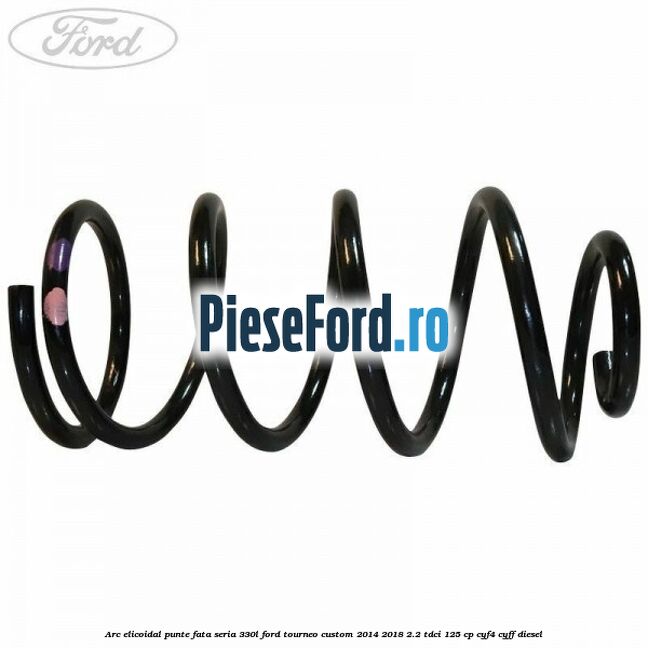 Arc elicoidal punte fata seria 330L Ford Tourneo Custom 2014-2018 2.2 TDCi 125 cp CYF4, CYFF diesel