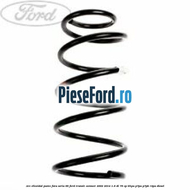 Arc elicoidal punte fata seria 65 Ford Transit Connect 2002-2014 1.8 Di 75 cp BHPA, P7PA, P7PB, R2PA diesel