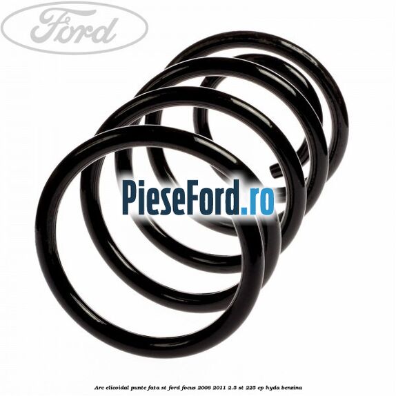 Arc elicoidal punte fata ST Ford Focus 2008-2011 2.5 ST 225 cp HYDA benzina