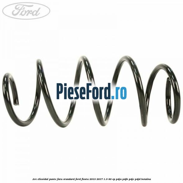 Arc elicoidal punte fata standard Ford Fiesta 2013-2017 1.0 80 cp P4JA, P4JB, P4JC, P4JD benzina