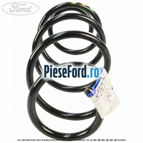 Arc elicoidal punte fata standard Ford Fiesta 2017-2023 1.0 EcoBoost 101 cp Arc elicoidal punte fata standard Ford Fiesta 2017-2023 1.0 EcoBoost 101 cp SFJE, SFJF, SFJH, SFJJ, SFJK, SFJN benzina