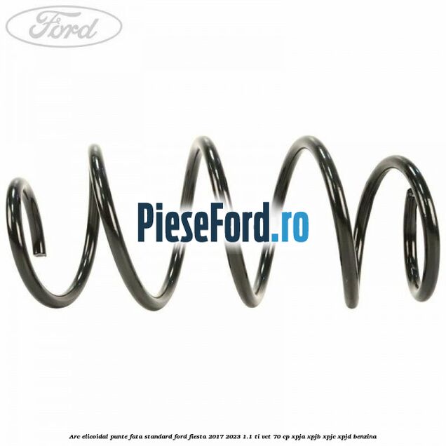 Arc elicoidal punte fata standard Ford Fiesta 2017-2023 1.1 Ti-VCT 70 cp Arc elicoidal punte fata standard Ford Fiesta 2017-2023 1.1 Ti-VCT 70 cp XPJA, XPJB, XPJC, XPJD benzina