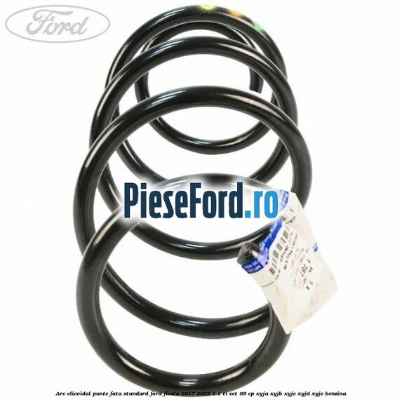 Arc elicoidal punte fata standard Ford Fiesta 2017-2023 1.1 Ti-VCT 86 cp Arc elicoidal punte fata standard Ford Fiesta 2017-2023 1.1 Ti-VCT 86 cp XYJA, XYJB, XYJC, XYJD, XYJE benzina