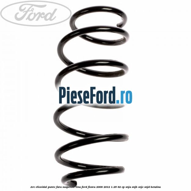 Arc elicoidal punte fata suspensie lina Ford Fiesta 2008-2012 1.25 82 cp SNJA, SNJB, SNJC, SNJD benzina