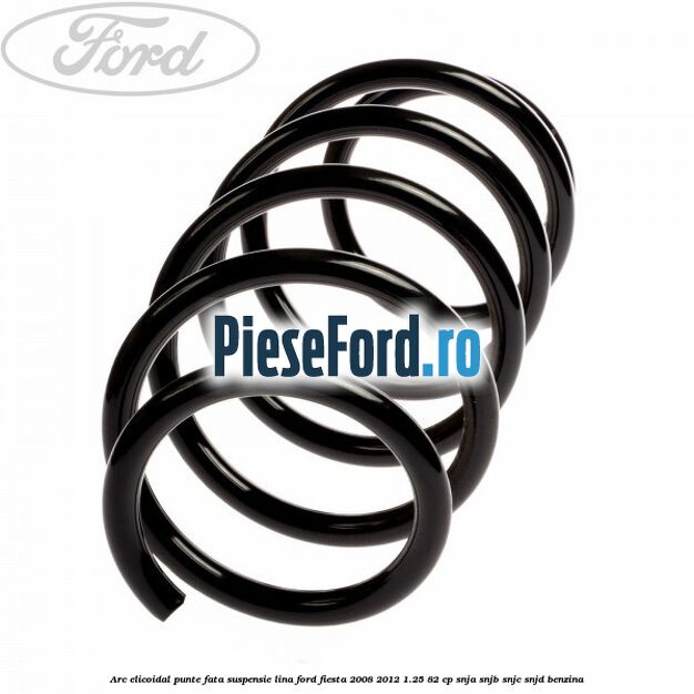 Arc elicoidal punte fata suspensie lina Ford Fiesta 2008-2012 1.25 82 cp SNJA, SNJB, SNJC, SNJD benzina