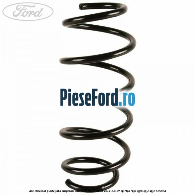 Arc elicoidal punte fata suspensie lina Ford Fiesta 2008-2012 1.4 97 cp Arc elicoidal punte fata suspensie lina Ford Fiesta 2008-2012 1.4 97 cp RTJA, RTJB, SPJA, SPJC, SPJE benzina