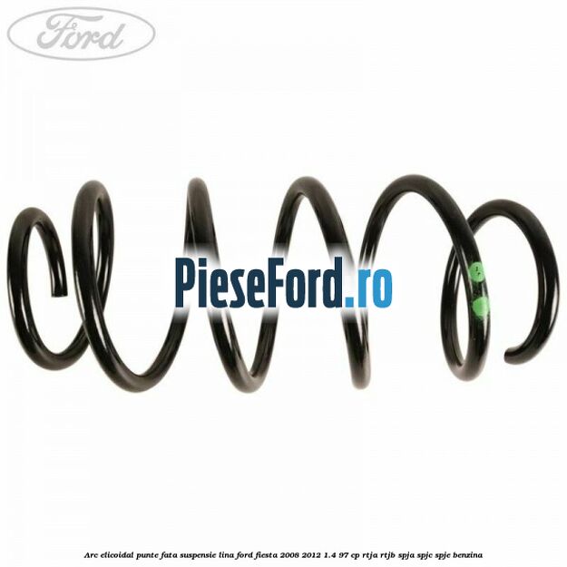 Arc elicoidal punte fata suspensie lina Ford Fiesta 2008-2012 1.4 97 cp Arc elicoidal punte fata suspensie lina Ford Fiesta 2008-2012 1.4 97 cp RTJA, RTJB, SPJA, SPJC, SPJE benzina