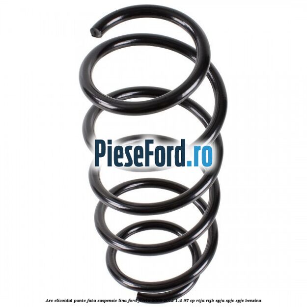 Arc elicoidal punte fata suspensie lina Ford Fiesta 2008-2012 1.4 97 cp Arc elicoidal punte fata suspensie lina Ford Fiesta 2008-2012 1.4 97 cp RTJA, RTJB, SPJA, SPJC, SPJE benzina