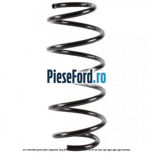 Arc elicoidal punte fata suspensie lina Ford Fiesta 2008-2012 1.4 97 cp Arc elicoidal punte fata suspensie lina Ford Fiesta 2008-2012 1.4 97 cp RTJA, RTJB, SPJA, SPJC, SPJE benzina
