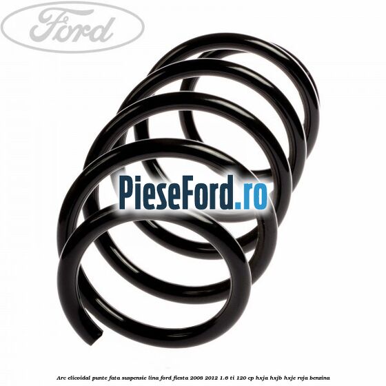 Arc elicoidal punte fata suspensie lina Ford Fiesta 2008-2012 1.6 Ti 120 cp HXJA, HXJB, HXJE, RVJA benzina