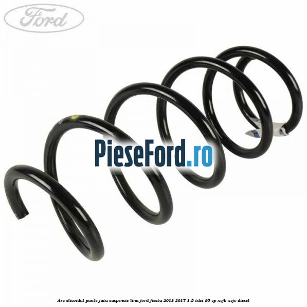 Arc elicoidal punte fata suspensie lina Ford Fiesta 2013-2017 1.5 TDCi 95 cp XVJB, XVJC diesel