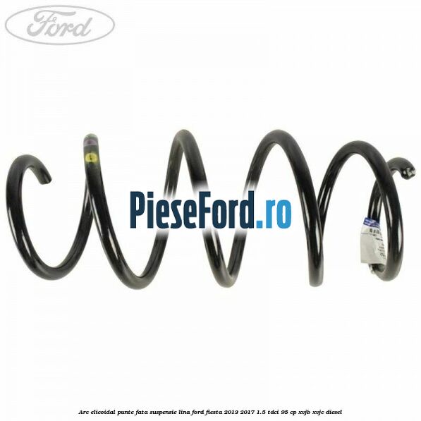 Arc elicoidal punte fata suspensie lina Ford Fiesta 2013-2017 1.5 TDCi 95 cp XVJB, XVJC diesel