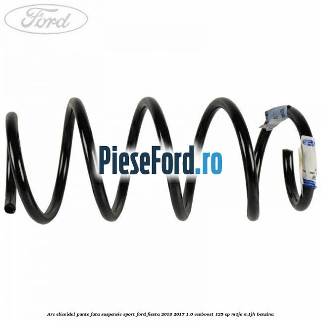 Arc elicoidal punte fata suspensie sport Ford Fiesta 2013-2017 1.0 EcoBoost 125 cp Arc elicoidal punte fata suspensie sport Ford Fiesta 2013-2017 1.0 EcoBoost 125 cp M1JE, M1JH benzina