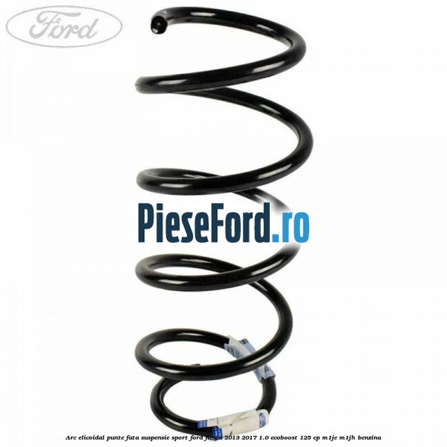 Arc elicoidal punte fata suspensie sport Ford Fiesta 2013-2017 1.0 EcoBoost 125 cp Arc elicoidal punte fata suspensie sport Ford Fiesta 2013-2017 1.0 EcoBoost 125 cp M1JE, M1JH benzina