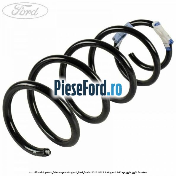 Arc elicoidal punte fata suspensie sport Ford Fiesta 2013-2017 1.0 Sport 140 cp YYJA, YYJB benzina
