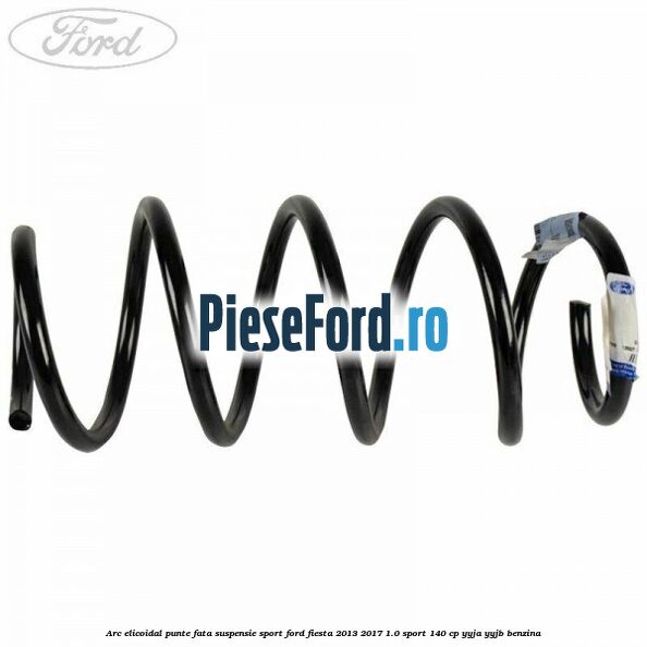 Arc elicoidal punte fata suspensie sport Ford Fiesta 2013-2017 1.0 Sport 140 cp YYJA, YYJB benzina