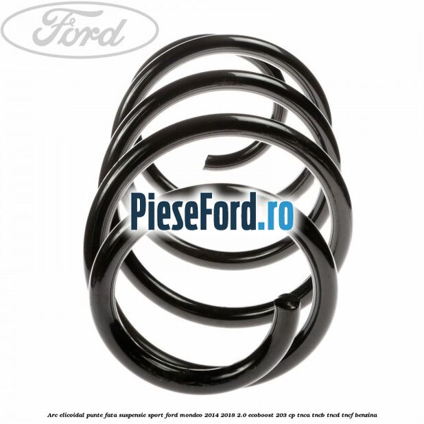 Arc elicoidal punte fata, suspensie sport Ford Mondeo 2014-2018 2.0 EcoBoost 203 cp TNCA, TNCB, TNCD, TNCF benzina