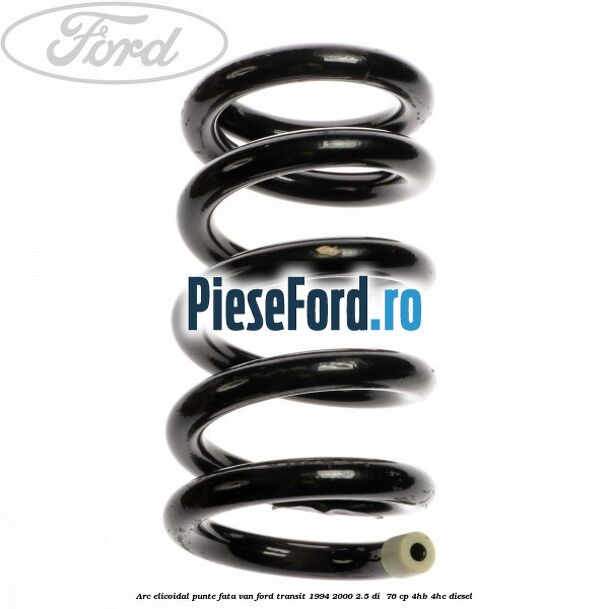 Arc elicoidal punte fata VAN Ford Transit 1994-2000 2.5 DI  76 cp 4HB, 4HC diesel