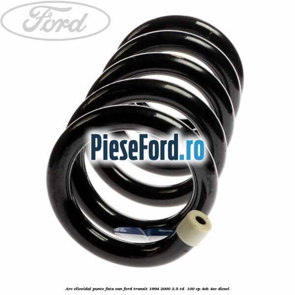 Arc elicoidal punte fata VAN Ford Transit 1994-2000 2.5 TD  100 cp 4EB, 4EC diesel