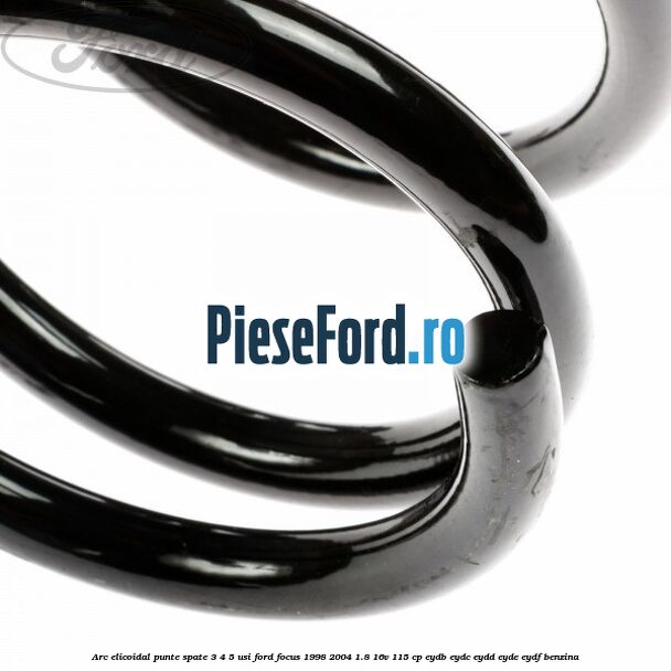 Arc elicoidal punte spate 3/4/5 usi Ford Focus 1998-2004 1.8 16V 115 cp EYDB, EYDC, EYDD, EYDE, EYDF benzina