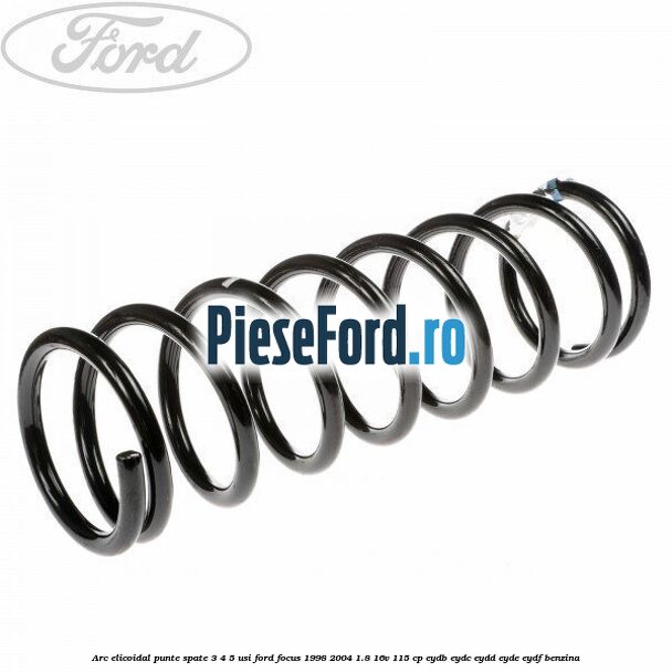 Arc elicoidal punte spate 3/4/5 usi Ford Focus 1998-2004 1.8 16V 115 cp EYDB, EYDC, EYDD, EYDE, EYDF benzina