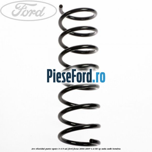 Arc elicoidal punte spate 3/4/5 usi Ford Focus 2004-2007 1.4 80 cp ASDA, ASDB benzina
