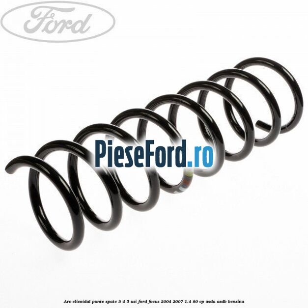 Arc elicoidal punte spate 3/4/5 usi Ford Focus 2004-2007 1.4 80 cp ASDA, ASDB benzina