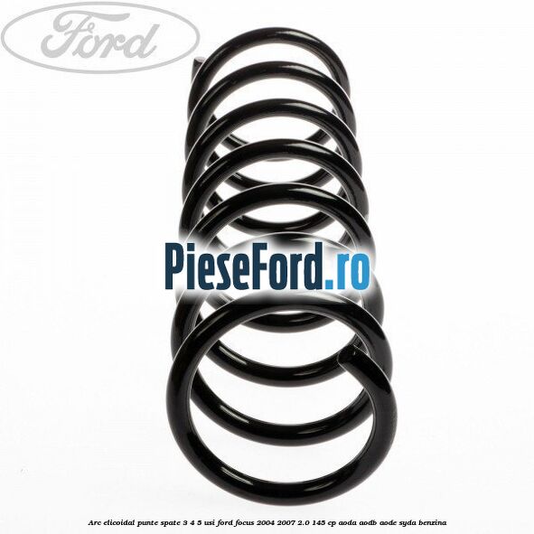 Arc elicoidal punte spate 3/4/5 usi Ford Focus 2004-2007 2.0 145 cp AODA, AODB, AODE, SYDA benzina