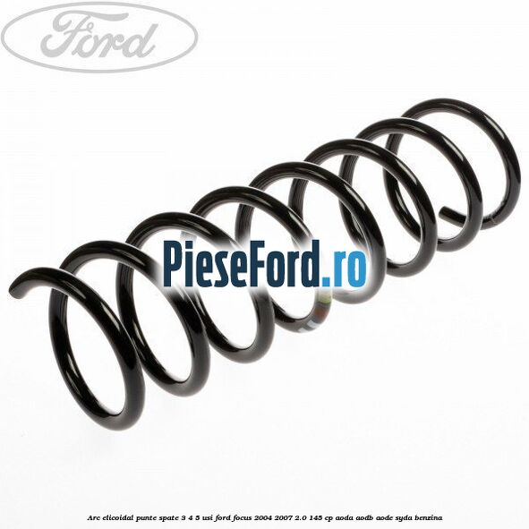Arc elicoidal punte spate 3/4/5 usi Ford Focus 2004-2007 2.0 145 cp AODA, AODB, AODE, SYDA benzina