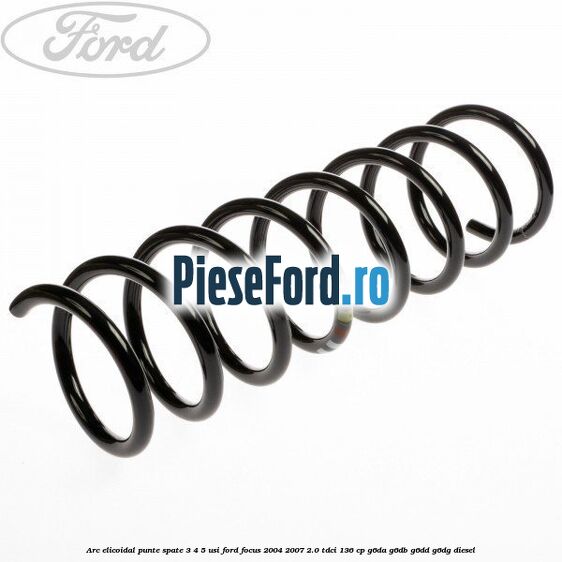 Arc elicoidal punte spate 3/4/5 usi Ford Focus 2004-2007 2.0 TDCi 136 cp G6DA, G6DB, G6DD, G6DG diesel