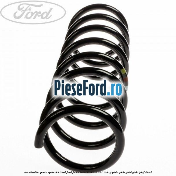 Arc elicoidal punte spate 3/4/5 usi Ford Focus 2008-2011 1.6 TDCi 109 cp G8DA, G8DB, G8DD, G8DE, G8DF diesel