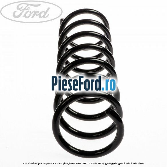Arc elicoidal punte spate 3/4/5 usi Ford Focus 2008-2011 1.6 TDCi 90 cp Arc elicoidal punte spate 3/4/5 usi Ford Focus 2008-2011 1.6 TDCi 90 cp GPDA, GPDB, GPDC, HHDA, HHDB diesel