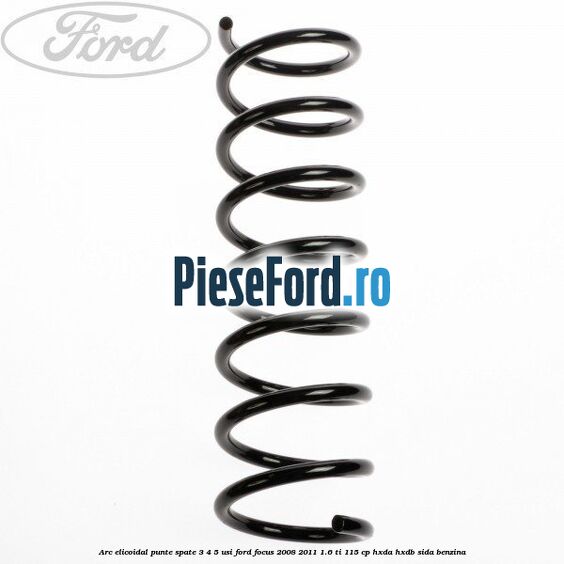 Arc elicoidal punte spate 3/4/5 usi Ford Focus 2008-2011 1.6 Ti 115 cp HXDA, HXDB, SIDA benzina