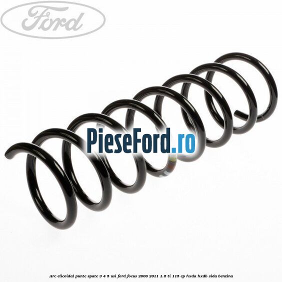 Arc elicoidal punte spate 3/4/5 usi Ford Focus 2008-2011 1.6 Ti 115 cp HXDA, HXDB, SIDA benzina
