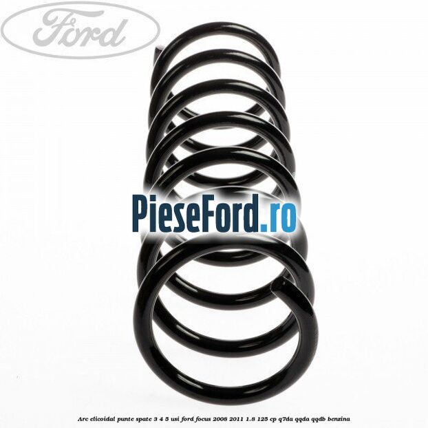 Arc elicoidal punte spate 3/4/5 usi Ford Focus 2008-2011 1.8 125 cp Q7DA, QQDA, QQDB benzina