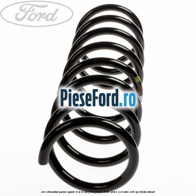 Arc elicoidal punte spate 3/4/5 usi Ford Focus 2008-2011 1.8 TDCi 115 cp KKDA diesel