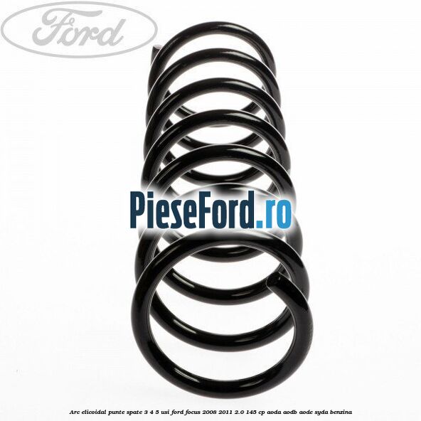 Arc elicoidal punte spate 3/4/5 usi Ford Focus 2008-2011 2.0 145 cp AODA, AODB, AODE, SYDA benzina