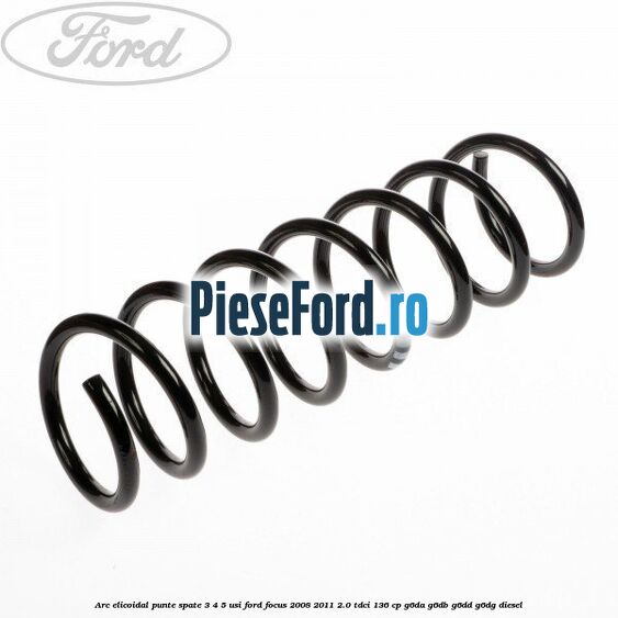 Arc elicoidal punte spate 3/4/5 usi Ford Focus 2008-2011 2.0 TDCi 136 cp Arc elicoidal punte spate 3/4/5 usi Ford Focus 2008-2011 2.0 TDCi 136 cp G6DA, G6DB, G6DD, G6DG diesel