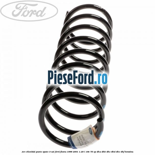 Arc elicoidal punte spate 3 usi Ford Fiesta 1996-2001 1.25 i 16V 75 cp DHA, DHB, DHC, DHD, DHE, DHF benzina