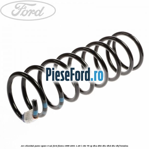 Arc elicoidal punte spate 3 usi Ford Fiesta 1996-2001 1.25 i 16V 75 cp DHA, DHB, DHC, DHD, DHE, DHF benzina