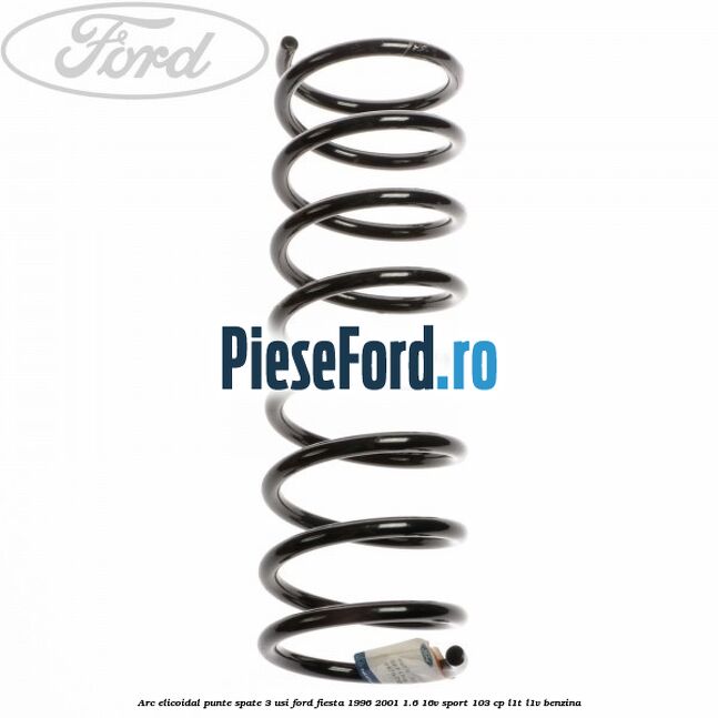 Arc elicoidal punte spate 3 usi Ford Fiesta 1996-2001 1.6 16V Sport 103 cp L1T, L1V benzina